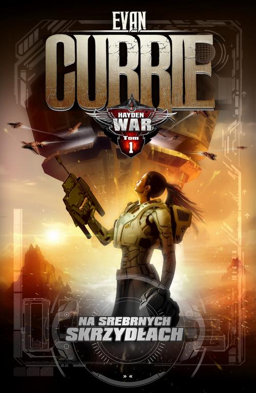 Tytuł: Hayden War. Tom 1. Na Srebrnych Skrzydłach
Autor: Evan Currie
Wydawnictwo: Drageus
Formaty: EPUB, MOBI