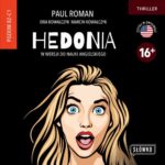 Tytuł: Hedonia w wersji do nauki angielskiego
Autor: Marcin Kowalczyk, Paul Roman, Ewa Kowalczyk
Wydawnictwo: Wydawnictwo Słówko
Formaty: MP3