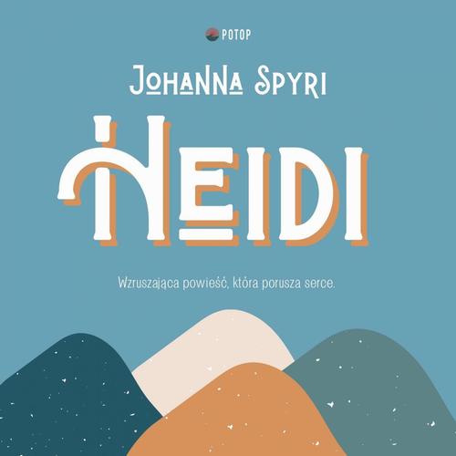Tytuł: Heidi
Autor: Johanna Spyri
Wydawnictwo: Potop
Formaty: MP3