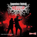 Tytuł: Hell-P
Autor: Eugeniusz Dębski
Wydawnictwo: Storybox
Formaty: MP3