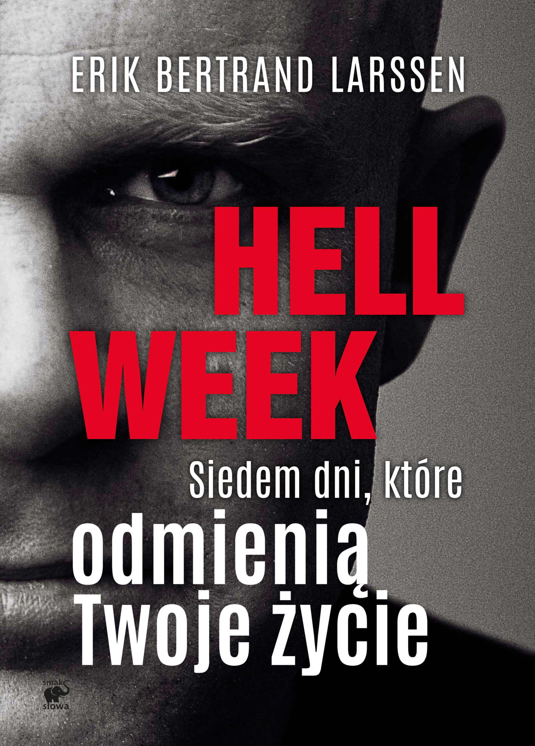 Tytuł: Hell week. Siedem dni, które odmienią Twoje życie
Autor: Erik Bertrand Larssen
Wydawnictwo: Smak Słowa
Formaty: EPUB, MOBI