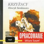 Tytuł: Henryk Sienkiewicz "Krzyżacy" – opracowanie
Autor: Andrzej I. Kordela
Wydawnictwo: SMPB
Formaty: MP3