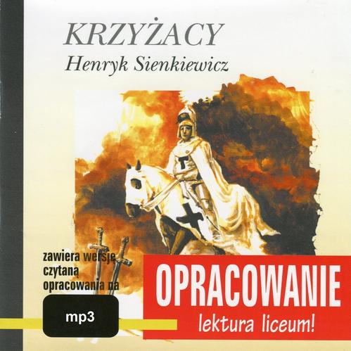 Tytuł: Henryk Sienkiewicz "Krzyżacy" – opracowanie
Autor: Andrzej I. Kordela
Wydawnictwo: SMPB
Formaty: MP3