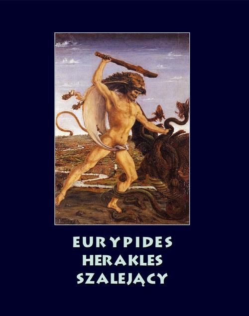 Tytuł: Herakles szalejący
Autor: Eurypides
Wydawnictwo: Armoryka
Formaty: EPUB, MOBI
