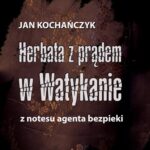 Herbata z prądem w Watykanie. Z notesu agenta bezpieki — okładka e-booka