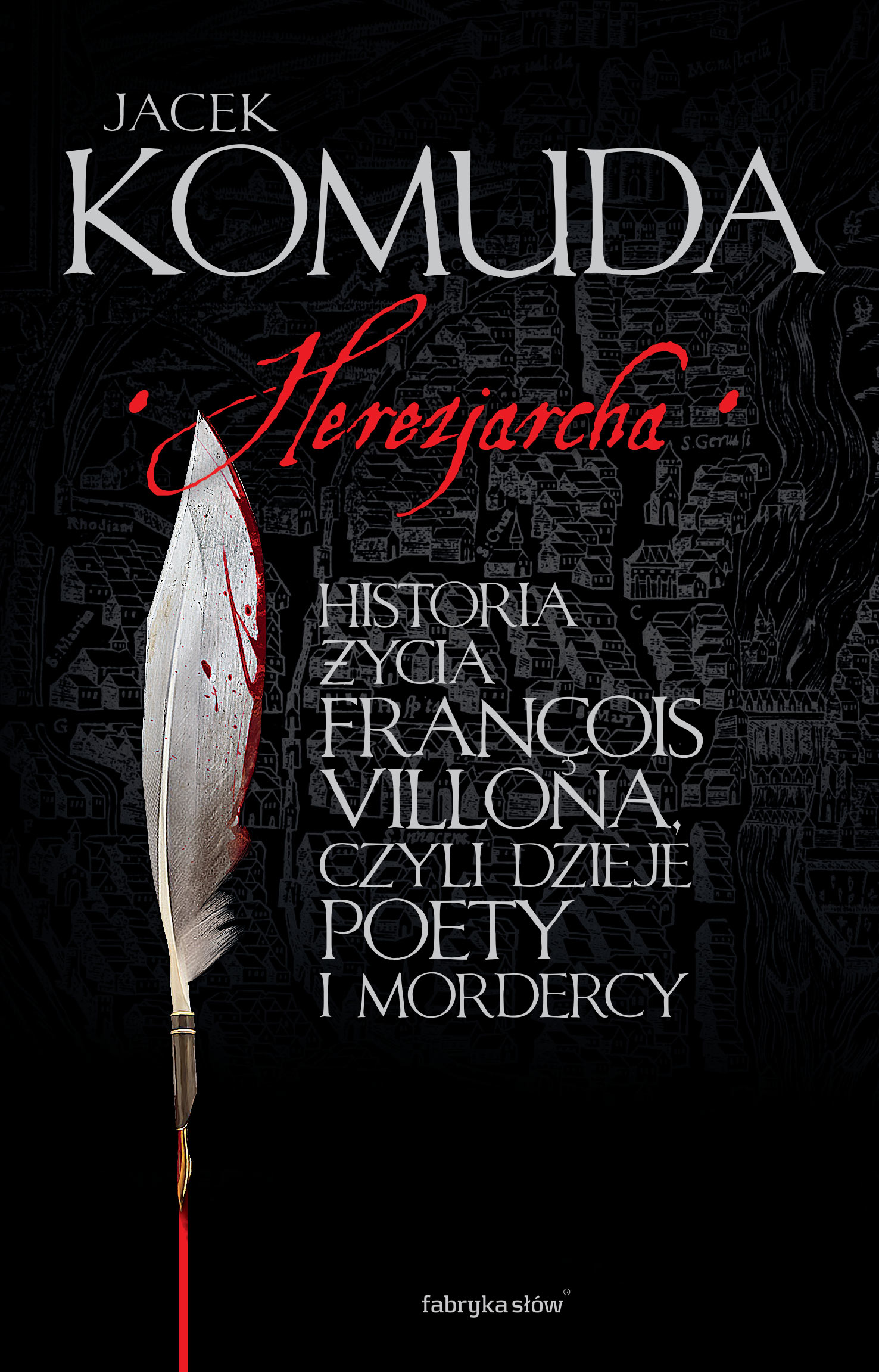 Tytuł: Herezjarcha. Historia życia François Villona, czyli dzieje poety i mordercy
Autor: Jacek Komuda
Wydawnictwo: Fabryka Słów
Formaty: EPUB, MOBI
