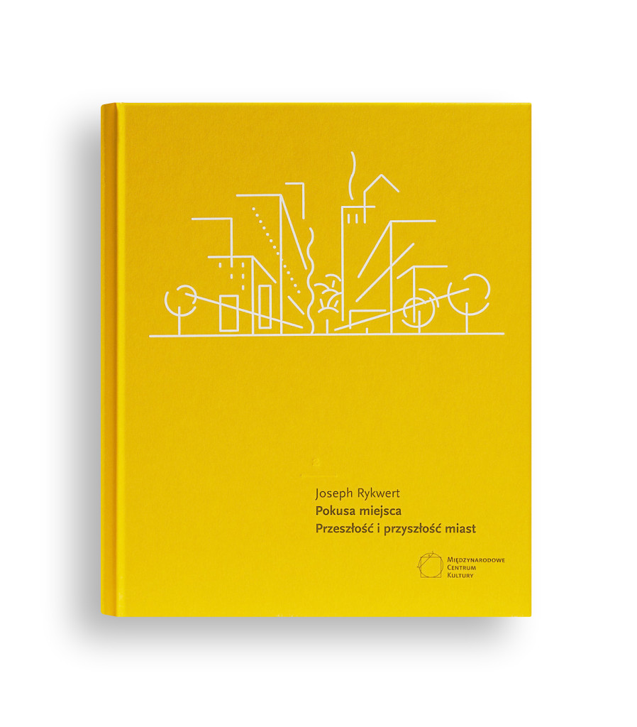 Tytuł: Heritologia (#2). Pokusa miejsca. Przeszłość i przyszłość miast
Autor: Joseph Rykwert
Wydawnictwo: Międzynarodowe Centrum Kultury
Formaty: EPUB, MOBI
