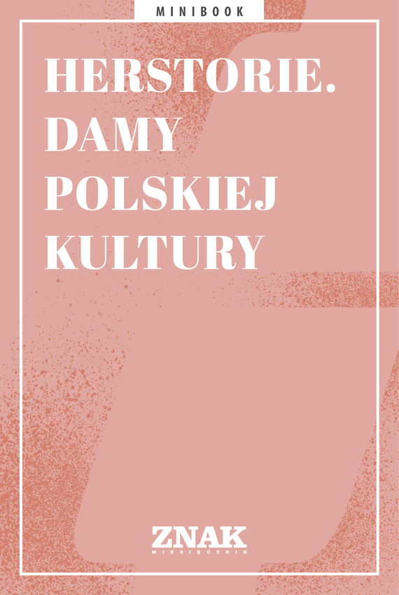 Tytuł: Herstorie. Damy polskiej kultury
Autor: 
Wydawnictwo: Miesięcznik Znak
Formaty: EPUB, MOBI