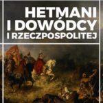 Tytuł: Hetmani i dowódcy I Rzeczpospolitej
Autor: Jakub Jędrzejski
Wydawnictwo: Promohistoria
Formaty: MOBI, PDF, EPUB