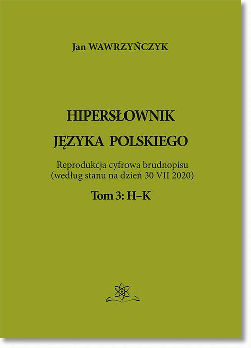 Tytuł: Hipersłownik języka Polskiego Tom 3: H-K
Autor: Jan Wawrzyńczyk
Wydawnictwo: BEL Studio
Formaty: PDF