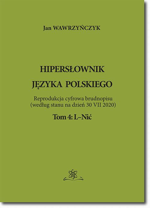 Tytuł: Hipersłownik języka Polskiego Tom 4: L-Nić
Autor: Jan Wawrzyńczyk
Wydawnictwo: BEL Studio
Formaty: PDF