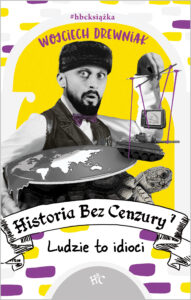 Historia bez cenzury 7. Ludzie to idioci — okładka e-booka