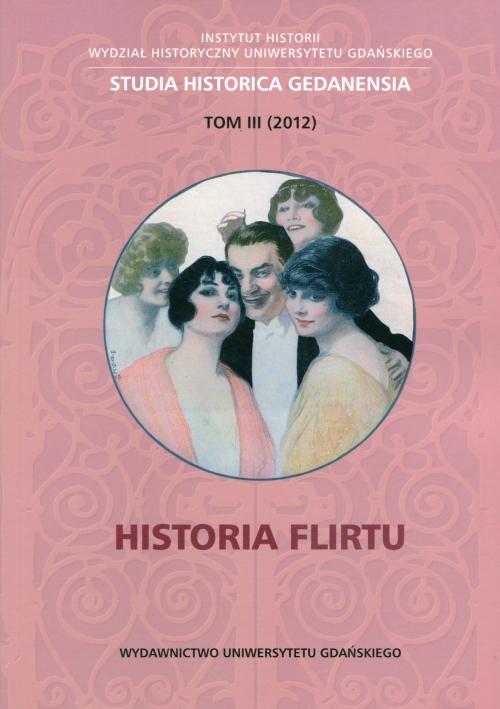 Tytuł: Historia flirtu. Studia historica Gedanensia. Tom III
Autor:
Wydawnictwo: Wydawnictwo Uniwersytetu Gdańskiego
Formaty: PDF