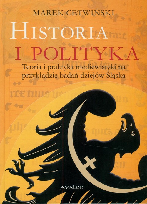 Tytuł: Historia i polityka
Autor: Marek Cetwiński
Wydawnictwo: Avalon
Formaty: PDF