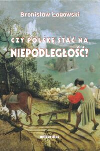HISTORIA I POLITYKA. Czy Polskę stać na niepodległość? Teksty wybrane z lat 1991–2019 — okładka e-booka