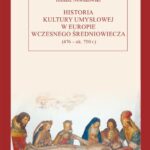 Tytuł: Historia kultury umysłowej w Europie wczesnego średniowiecza (476 – ok. 750 r.)
Autor: Tomasz Nowakowski
Wydawnictwo: Wydawnictwo Uniwersytetu Kazimierza Wielkiego w Bydgoszczy
Formaty: PDF