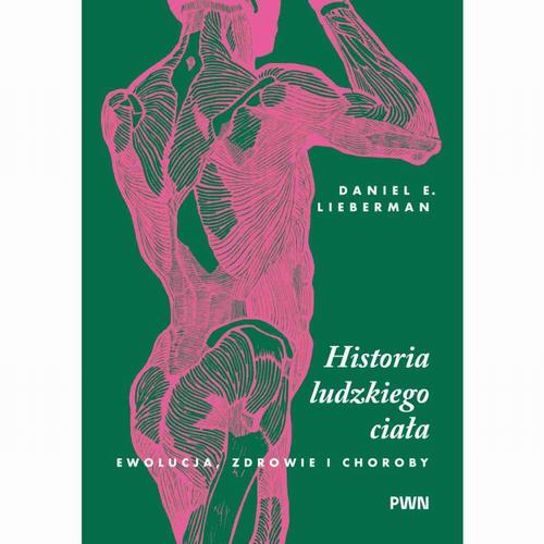 Historia ludzkiego ciała. Ewolucja, zdrowie i choroby — okładka e-booka