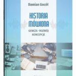 Tytuł: Historia mówiona: geneza, rozwój, koncepcje
Autor: Damian Gocół
Wydawnictwo: UMCS
Formaty: PDF