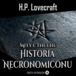 Tytuł: Historia Necronomiconu
Autor: H.P. Lovecraft
Wydawnictwo: Wrota Wyobraźni
Formaty: MP3