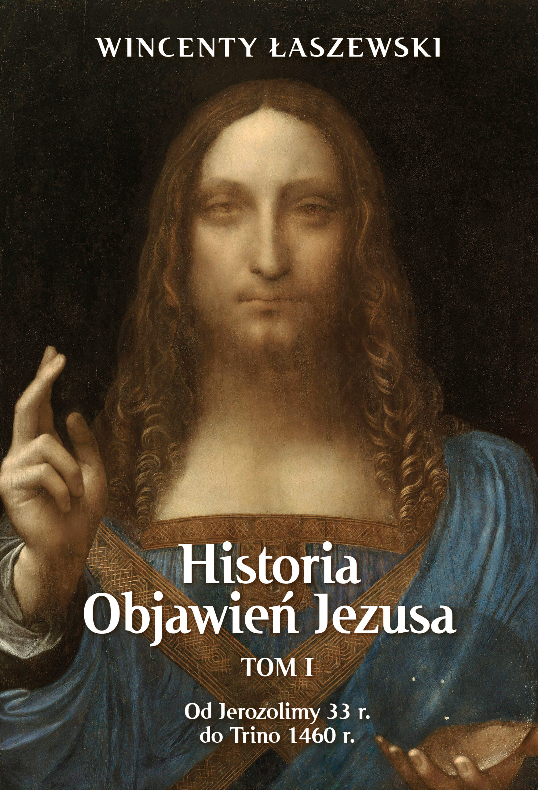 Tytuł: Historia Objawień Jezusa Tom 1
Autor: Wincenty Łaszewski
Wydawnictwo: Fronda
Formaty: EPUB, MOBI