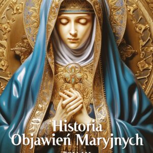Tytuł: Historia Objawień Maryjnych Tom 3
Autor: Wincenty Łaszewski
Wydawnictwo: Fronda
Formaty: EPUB, MOBI