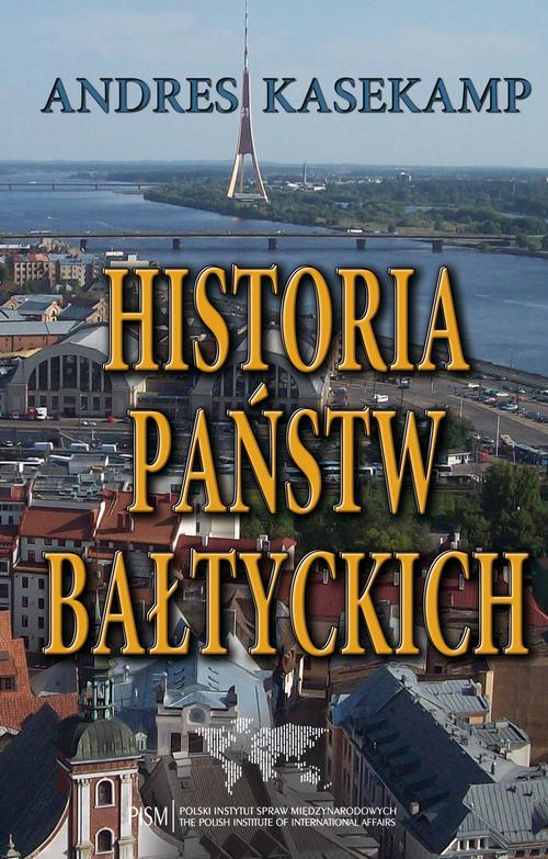Tytuł: Historia państw bałtyckich
Autor: Andres Kasekamp
Wydawnictwo: Polski Instytut Spraw Międzynarodowych
Formaty: PDF