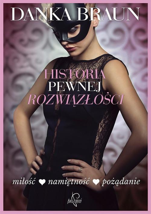 Tytuł: Historia pewnej rozwiązłości
Autor: Danka Braun
Wydawnictwo: Prozami
Formaty: MOBI, EPUB