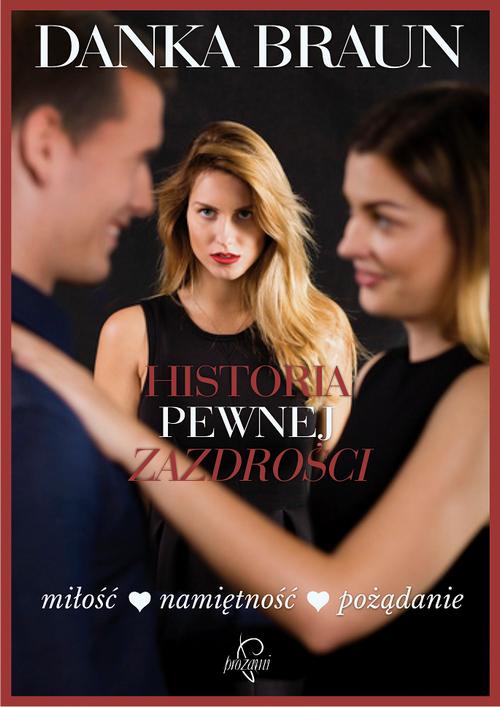 Tytuł: Historia pewnej zazdrości
Autor: Danka Braun
Wydawnictwo: Prozami
Formaty: MOBI, EPUB