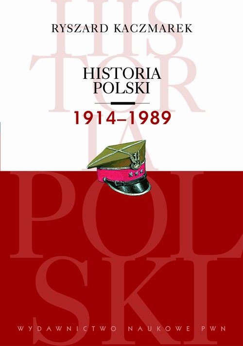 Tytuł: Historia Polski 1914-1989
Autor: Ryszard Kaczmarek
Wydawnictwo: Wydawnictwo Naukowe PWN
Formaty: EPUB, MOBI