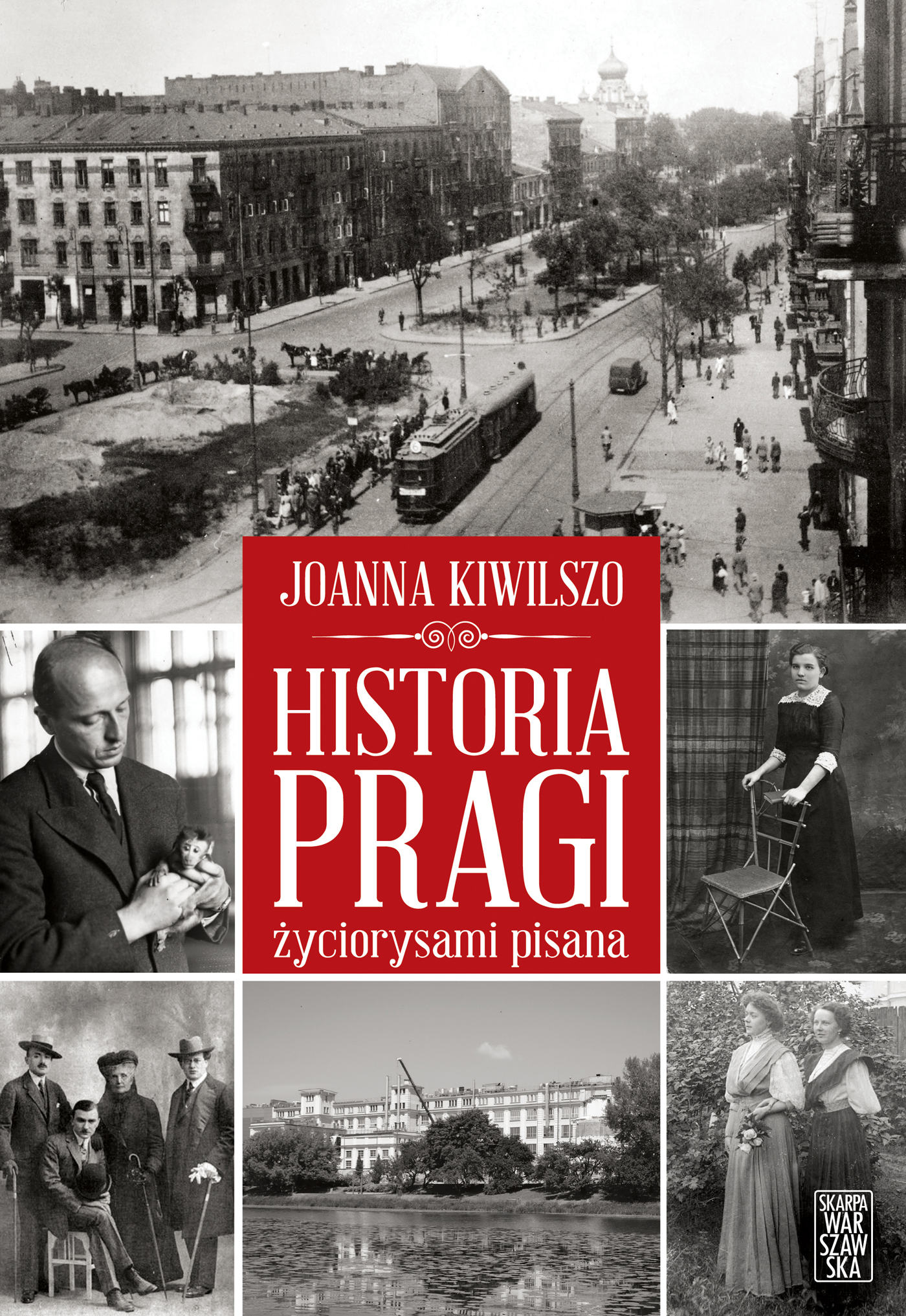 Tytuł: Historia Pragi życiorysami pisana
Autor: Joanna Kiwilszo
Wydawnictwo: Skarpa Warszawska
Formaty: EPUB, MOBI