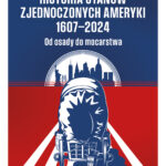 Tytuł: Historia Stanów Zjednoczonych Ameryki 1607–2024. Od osady do mocarstwa
Autor: Zbigniew Lewicki
Wydawnictwo: Bellona
Formaty: EPUB, MOBI