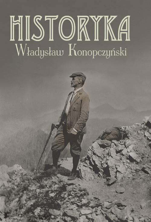 Tytuł: Historyka
Autor: Władysław Konopczyński
Wydawnictwo: Aspra
Formaty: PDF
