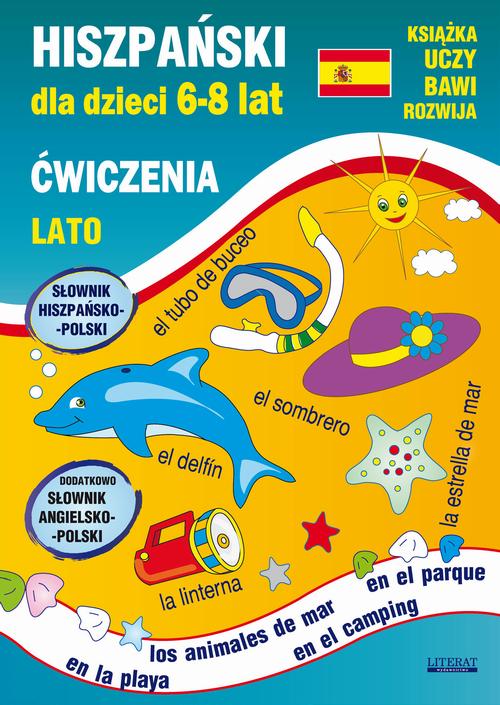 Tytuł: Hiszpański dla dzieci 6-8 lat. Lato. Ćwiczenia
Autor: Hanna Jewiak, Katarzyna Piechocka-Empel
Wydawnictwo: Literat
Formaty: PDF