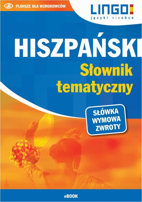Tytuł: Hiszpański. Słownik tematyczny
Autor: Danuta Zgliczyńska
Wydawnictwo: Lingo
Formaty: PDF
