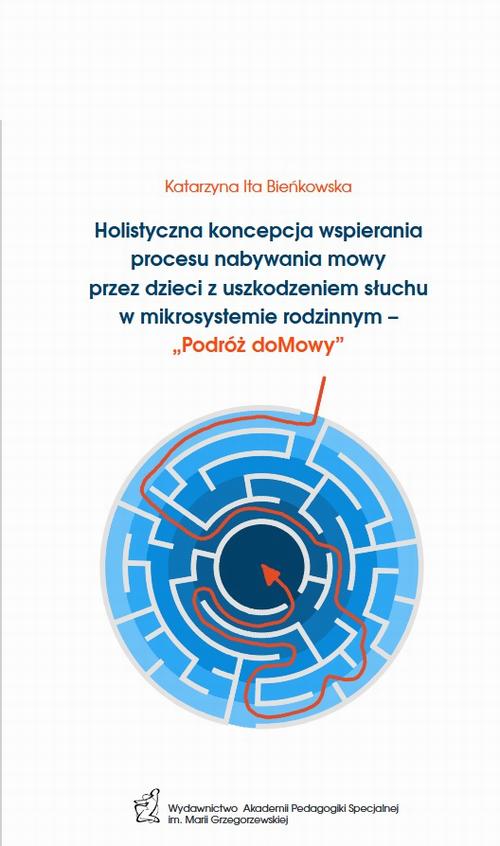 Tytuł: Holistyczna koncepcja wspierania procesu nabywania mowy przez dzieci z uszkodzeniem słuchu w mikrosystemie rodzinnym – „Podróż doMowy”
Autor: Katarzyna Ita Bieńkowska
Wydawnictwo: Akademia Pedagogiki Specjalnej
Formaty: PDF