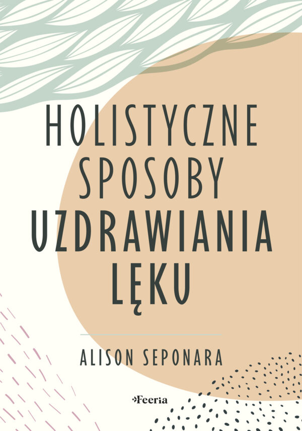 Holistyczne sposoby uzdrawiania lęku — okładka