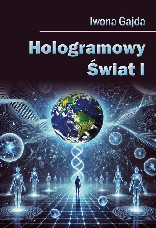 Tytuł: Hologramowy Świat I
Autor: Iwona Gajda
Wydawnictwo: BPC Group Poland
Formaty: PDF, EPUB, MOBI