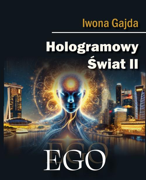 Tytuł: Hologramowy Świat II. Ego
Autor: Iwona Gajda
Wydawnictwo: BPC Group Poland
Formaty: MOBI, EPUB, PDF
