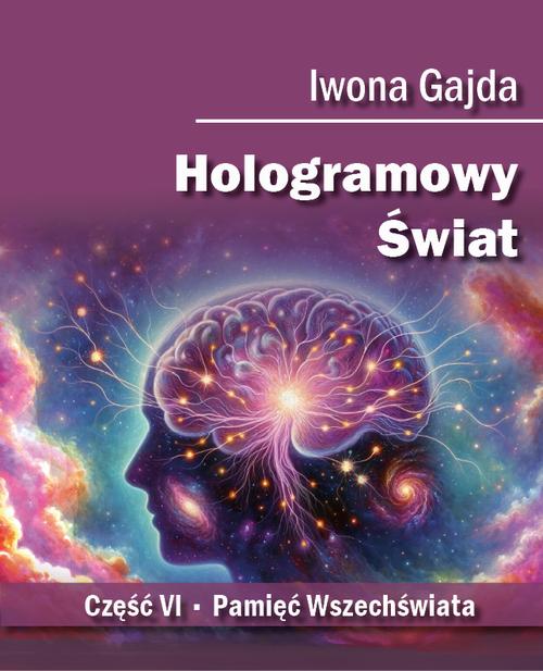 Tytuł: Hologramowy Świat. Pamięć Wszechświata
Autor: Iwona Gajda
Wydawnictwo: BPC Group Poland
Formaty: MOBI, PDF