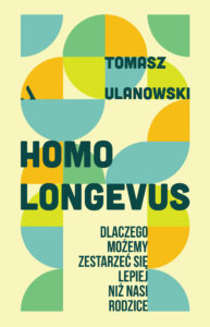 Homo longevus. Dlaczego możemy zestarzeć się lepiej niż nasi rodzice — okładka e-booka