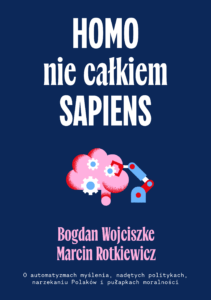Homo nie całkiem sapiens. O automatyzmach myślenia, nadętych politykach, narzekaniu Polaków i pułapkach moralności — okładka e-booka