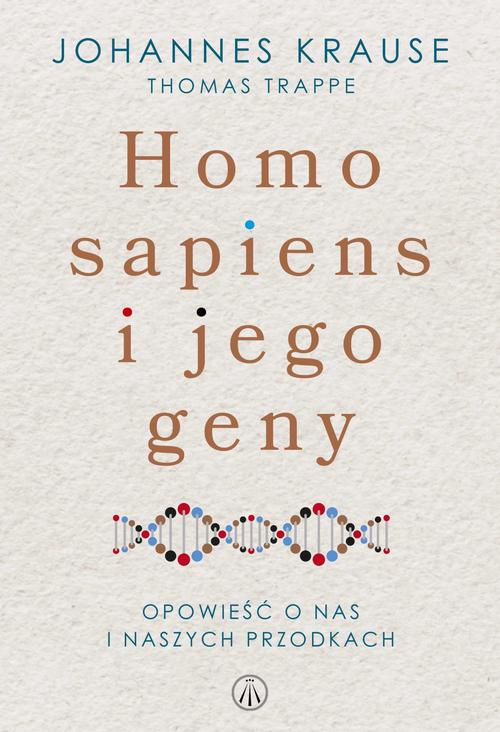 Tytuł: Homo sapiens i jego geny. Opowieść o nas i naszych przodkach
Autor: Johannes Krause, Thomas Trappe
Wydawnictwo: NieZwykłe
Formaty: MOBI, EPUB, PDF