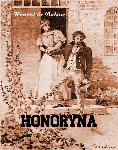 Tytuł: Honoryna
Autor: Honoré de Balzac
Wydawnictwo: Armoryka
Formaty: MOBI, EPUB