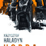 Tytuł: Horda
Autor: Krzysztof Haladyn
Wydawnictwo: Fabryka Słów
Formaty: EPUB, MOBI