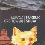 Tytuł: Horror Show
Autor: Łukasz Orbitowski
Wydawnictwo: Ha!art
Formaty: MOBI, EPUB