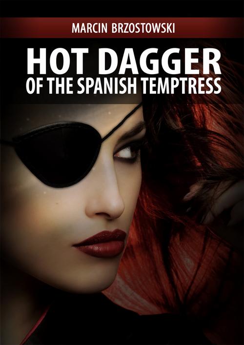 Tytuł: Hot Dagger of the Spanish Temptress
Autor: Marcin Brzostowski
Wydawnictwo: Wydawnictwo e-bookowo
Formaty: EPUB, PDF, MOBI