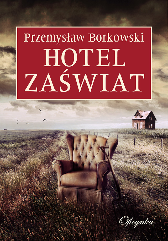 Tytuł: Hotel Zaświat
Autor: Przemysław Borkowski
Wydawnictwo: Oficynka
Formaty: EPUB, MOBI