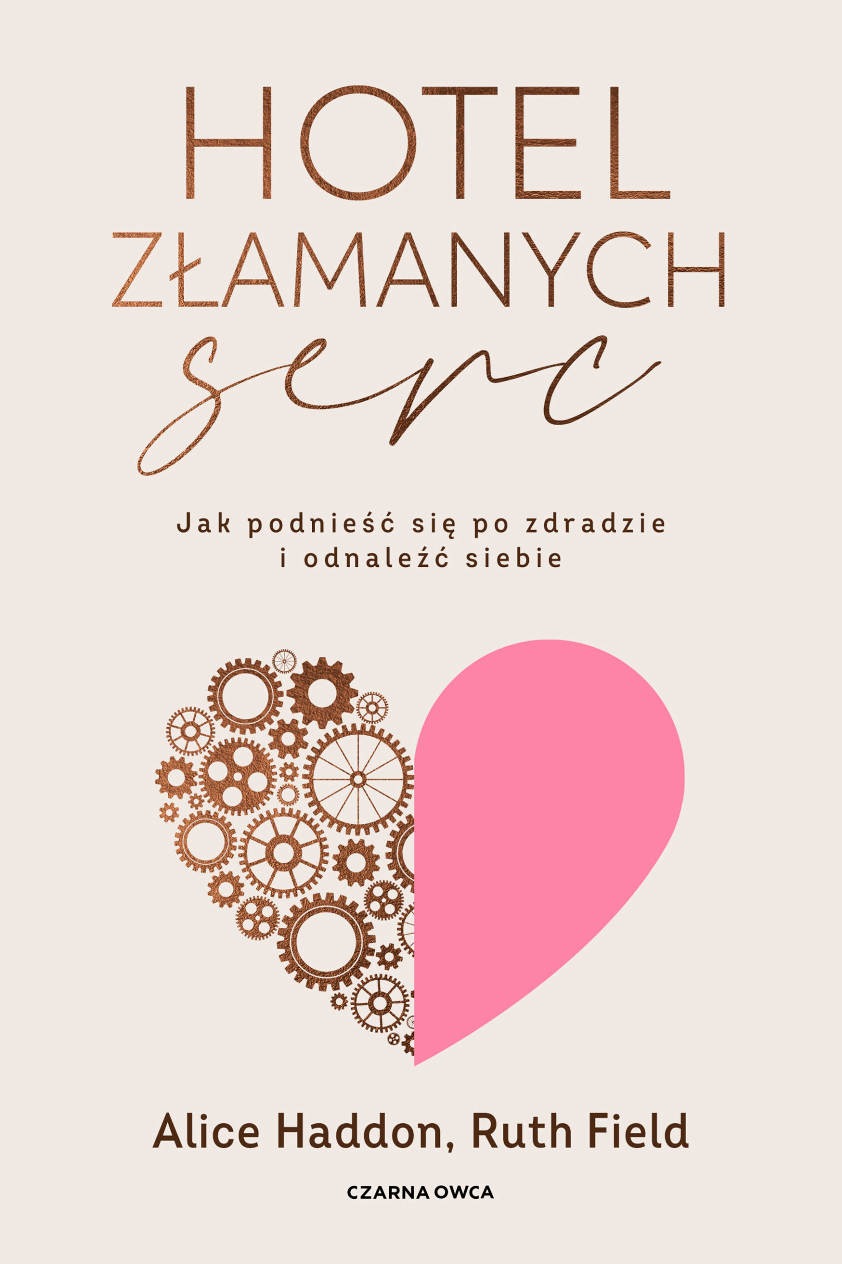 Tytuł: Hotel Złamanych Serc. Jak podnieść się po zdradzie i odnaleźć siebie
Autor: Alice Haddon, Ruth Field
Wydawnictwo: Wydawnictwo Czarna Owca
Formaty: EPUB, MOBI