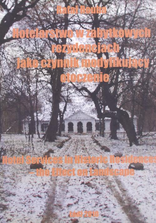Tytuł: Hotelarstwo w zabytkowych rezydencjach jako czynnik modyfikujący otoczenie
Autor: Rafał Rouba
Wydawnictwo: Łódzkie Towarzystwo Naukowe
Formaty: PDF
