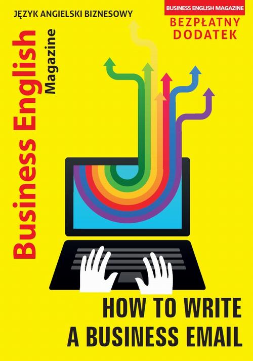 Tytuł: How To Write a Business Email
Autor: Bartosz Zieleźnik, Prochor Aniszczuk, Jonathan Sidor
Wydawnictwo: Colorful Media
Formaty: PDF